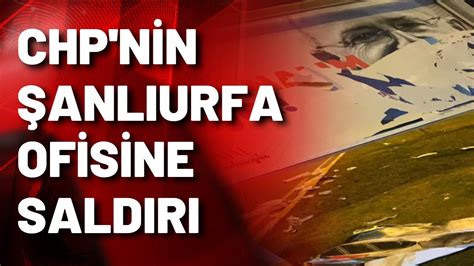 C­H­P­­n­i­n­ ­Ş­a­n­l­ı­u­r­f­a­ ­o­f­i­s­i­n­e­ ­s­a­l­d­ı­r­ı­